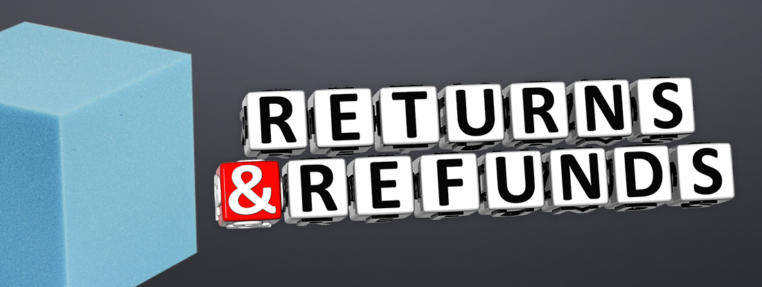 Foam Returns Policy